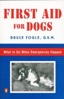 First Aid for Dogs: What to do When Emergencies Happen 0140255419 Book Cover