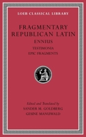 Fragmentary Republican Latin, Volume I: Ennius, Testimonia. Epic Fragments 0674997018 Book Cover