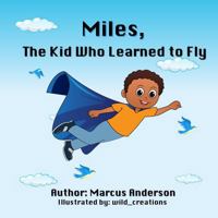 Miles, the Kid Who Learned to Fly B0FCF9D9R3 Book Cover