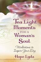 Tea Light Moments for a Woman's Soul: Meditations to Inspire Your Day 0736924078 Book Cover