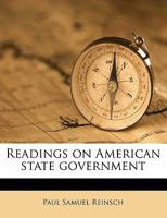 Readings on American State Government (Classic Reprint) 1484836219 Book Cover