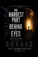 The Hardest Part Is Behind The Eyes: Kintsugi The Art of Brokenness B0H8B4PCBR Book Cover