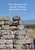 The Origins of Greek Temple Architecture 1108499473 Book Cover