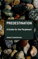 Predestination: A Guide for the Perplexed 0567054713 Book Cover