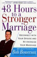 48 Hours to a Stronger Marriage: Reconnect with Your Spouse and Re-Energize Your Marriage 0312281145 Book Cover