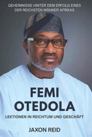 FEMI OTEDOLA: Lektionen in Reichtum und Geschäft: Geheimnisse hinter dem Erfolg eines der reichsten Männer Afrikas (German Edition) B0FQ35ZMMJ Book Cover