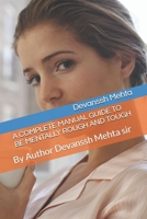 A COMPLETE MANUAL GUIDE TO BE MENTALLY ROUGH AND TOUGH: By Author Devanssh Mehta sir B0F1LV913Q Book Cover