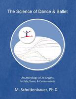 The Science of Dance & Ballet: An Anthology of 28 Graphs for Kids, Teens, & Curious Adults 1499778678 Book Cover