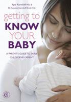 Getting to Know Your Baby: A Parent's Guide to Early Child Development 1904760848 Book Cover