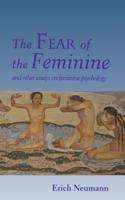 The Fear of the Feminine and Other Essays on Feminine Psychology 0691034737 Book Cover