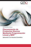 Planeamiento de Productos Nuevos Mediante Programacion Lineal y MRP 3844341331 Book Cover