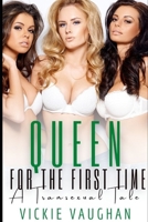 Queen For The First Time: A Transgender Threesome Tale B08KQMC974 Book Cover