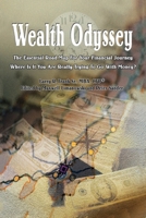 Wealth Odyssey: The Essential Road Map For Your Financial Journey Where Is It You Are Really Trying To Go With Money? 0595337201 Book Cover