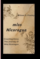 Miss Nicaragua: Crowning Glory: The Journey of Miss Nicaragua B0CNV5J9W1 Book Cover