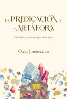 La predicación y la metáfora(SPA Preaching and Metaphor) (Spanish Edition) B0DVC43FPB Book Cover