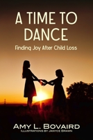 A Time to Dance: Finding Joy After Child Loss B09CBPYMS3 Book Cover