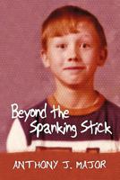 Beyond the Spanking Stick 1450255396 Book Cover