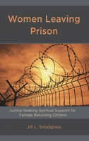 Women Leaving Prison: Justice-Seeking Spiritual Support for Female Returning Citizens 1498544029 Book Cover