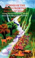 Echoes of the Songs from the Valley of Heart: Tears Frozen in to the Prose B0F4XWD91R Book Cover