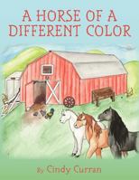 A Horse of A Different Color 146369542X Book Cover