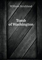 Tomb of Washington, at Mount Vernon 1275782094 Book Cover