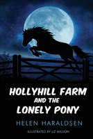 Hollyhill Farm and the Lonely Pony 1913953165 Book Cover