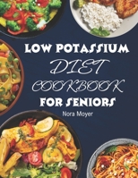 Low Potassium Diet Cookbook for Seniors: Delicious and Nutritious Low Potassium Recipes to Manage Hyperkalemia (High Potassium Level) and Kidney Health. B0CNGN4WNH Book Cover