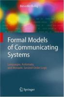 Formal Models of Communicating Systems: Languages, Automata, and Monadic Second-Order Logic 3642069479 Book Cover