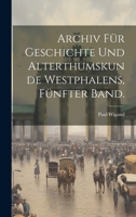 Archiv für Geschichte und Alterthumskunde Westphalens, Fünfter Band. 1022609181 Book Cover
