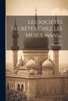 Les Sociétés Secrètes Chez Les Musulmans... 1022282964 Book Cover