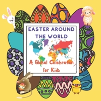Easter Around The World for Kids: A Global Celebration with some common or add traditions and symbols from Easter eggs to kites B0CQ578T49 Book Cover