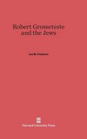 Robert Grosseteste and the Jews 0674282051 Book Cover