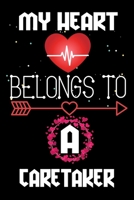 My Heart Belongs to a Caretaker: Valentine's Day Love Gift for Caretaker, Blank Lined, Diary, Notebook Gift for Caretaker 1660446902 Book Cover