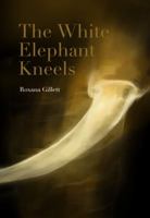 The White Elephant Kneels 0615983421 Book Cover