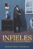 Infieles: Twelve Filipino Stories 1958406104 Book Cover