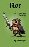 Flor: The Adventurous Little Owl B0C9SHLXXR Book Cover