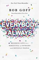 Everybody, Always: Becoming Love in a World Full of Setbacks and Difficult People 0718078136 Book Cover