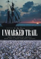 Unmarked Trail: Book One: Growing America; Book Two: A Poor Farm Boy's Odyssey 1491722576 Book Cover
