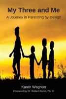 My Three and Me: A Journey in Parenting By Design 154392929X Book Cover