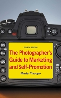 The Photographer's Guide to Marketing and Self-promotion 1581157142 Book Cover