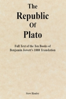 The Republic of Plato: Full Text of the Ten Books of Benjamin Jowett's 1888 Translation B0DVRRKVQL Book Cover