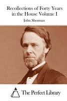 John Sherman's Recollections of Forty Years in the House, Senate and Cabinet: An Autobiography; Volume 01 151214441X Book Cover