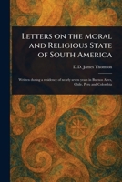 Letters on the Moral and Religious State of South America 1023513498 Book Cover