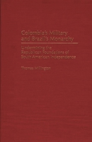 Colombia's Military and Brazil's Monarchy: Undermining the Republican Foundations of South American Independence (Contributions in Latin American Studies) 0313298068 Book Cover