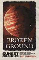 Broken Ground: Season Three, Episode Two of The Sunset Chronicles 1915093287 Book Cover