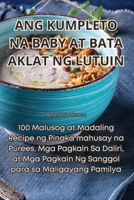 Ang Kumpleto Na Baby at Bata Aklat Ng Lutuin 1835649114 Book Cover