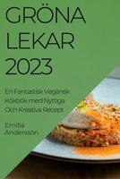 Grö na Lekar 2023: En Fantastisk Vegansk Kökbök med Nyttiga Och Kreativa Recept 1783817526 Book Cover