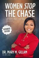 Women Stop the Chase: Let God's Man Find You Expanded Edition 1500347930 Book Cover