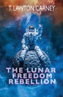 The Lunar Freedom Rebellion 1608642194 Book Cover