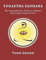 Yogastha Sadhana: The Comprehensive Guide to a Modern Raja Vinyasa Yoga Practice 1946005975 Book Cover